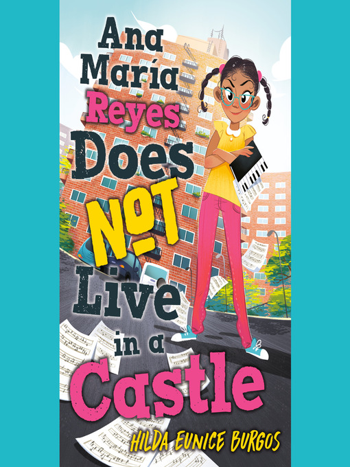 Title details for Ana Maria Reyes Does Not Live in a Castle by Hilda Eunice Burgos - Available